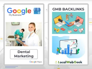 Dental Marketing GMB Backlinks Local Web Geek - Enhancing Dental Practice Online Presence with Google My Business and Backlink Strategies