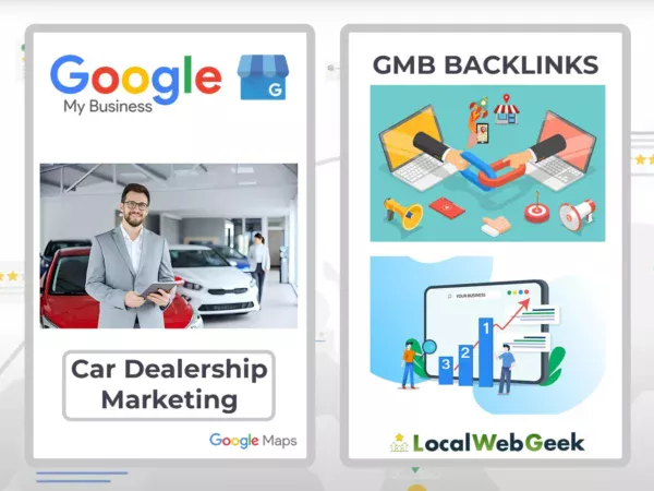 Autohaus Marketing GMB Backlinks Local Web Geek - Verbesserung der Online-Präsenz von Autohäusern durch Google My Business und strategisches Backlinking